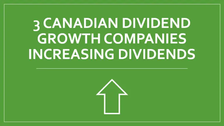 3 Canadian Dividend Growth Companies Increasing Dividends