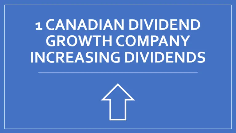 1 Canadian Dividend Growth Company Increasing Dividends