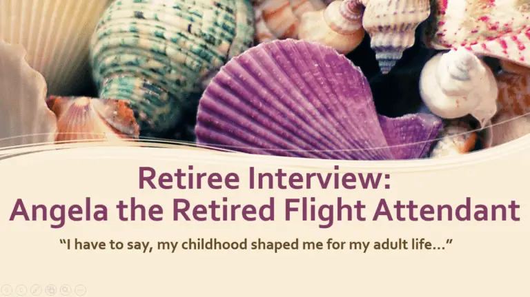 Retiree Interview #1: Angela the Retired Flight Attendant – “I have to say, my childhood shaped me for my adult life…”